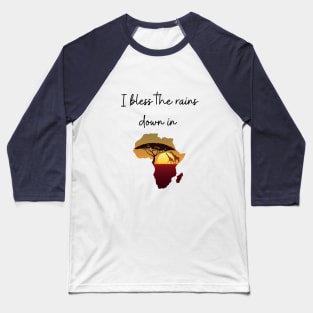 I bless the rains Baseball T-Shirt